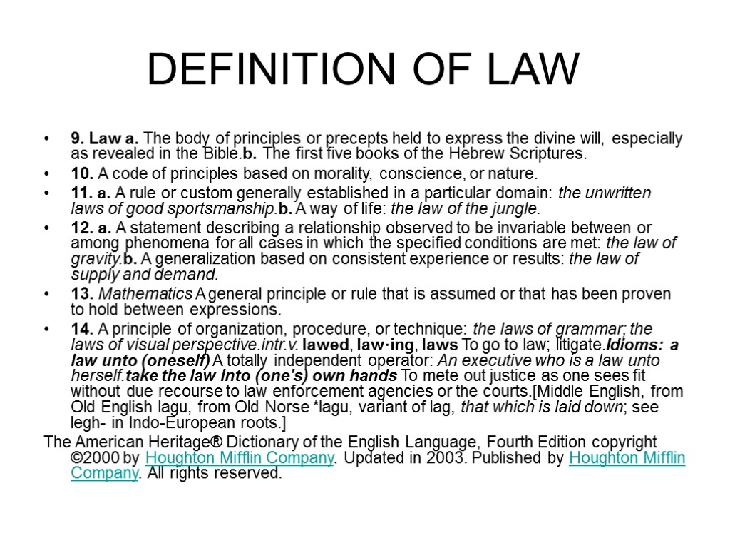 DEFINITION OF LAW 9. Law a. The body of principles or precepts held to
